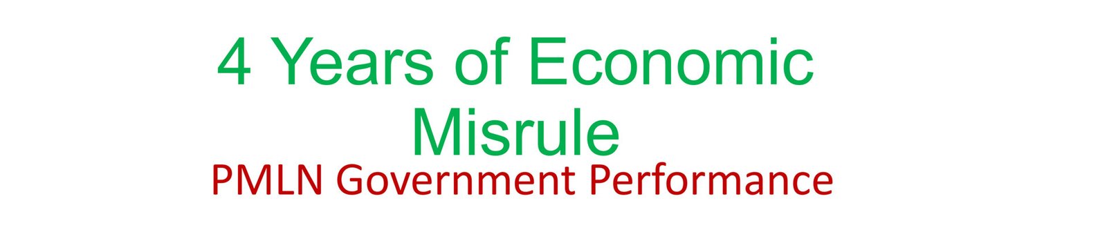 4 Years of Economic Misrule of PMLN Government Performance